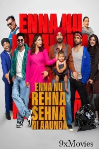 Enna Nu Rehna Sehna Ni Aaunda (2025) Punjabi Movie