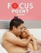 Focus Point (2025) S01 Part 1 Sutraflix Hindi Hot Web Series