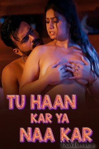 Tu Haan Kar Ya Naa Kar (2025) Part 1 Ullu Hindi Hot Web Series